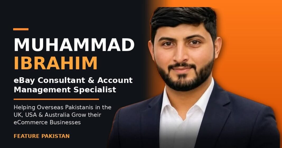 Muhammad Ibrahim: The eBay Consultant Helping Overseas Pakistanis Grow Online Muhammad Ibrahim eBay consultant portrait on an orange designed feature image