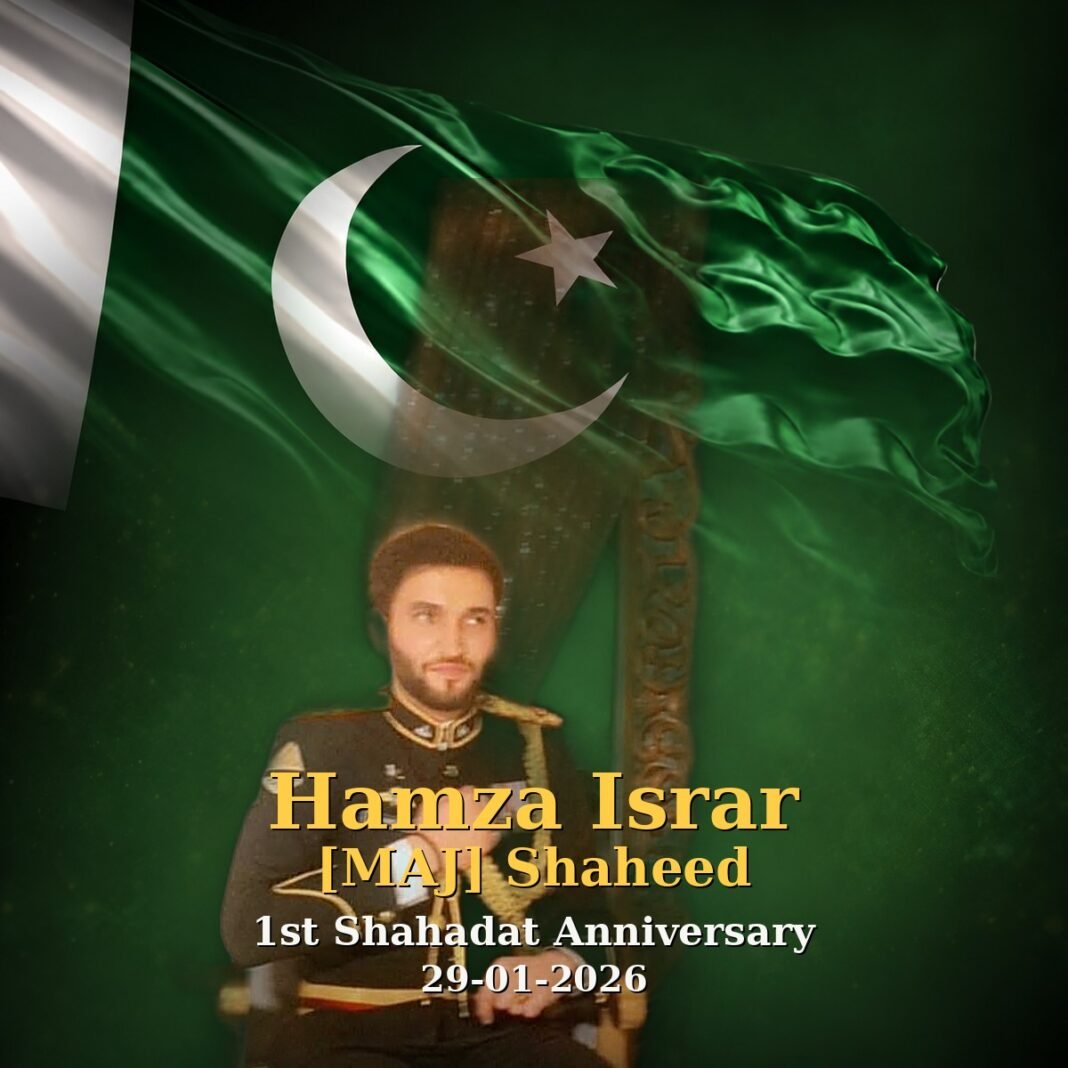 Maj Hamza Israr Shaheed: A Brave Son of Pakistan Maj Hamza Israr Shaheed: A Brave Son of Pakistan