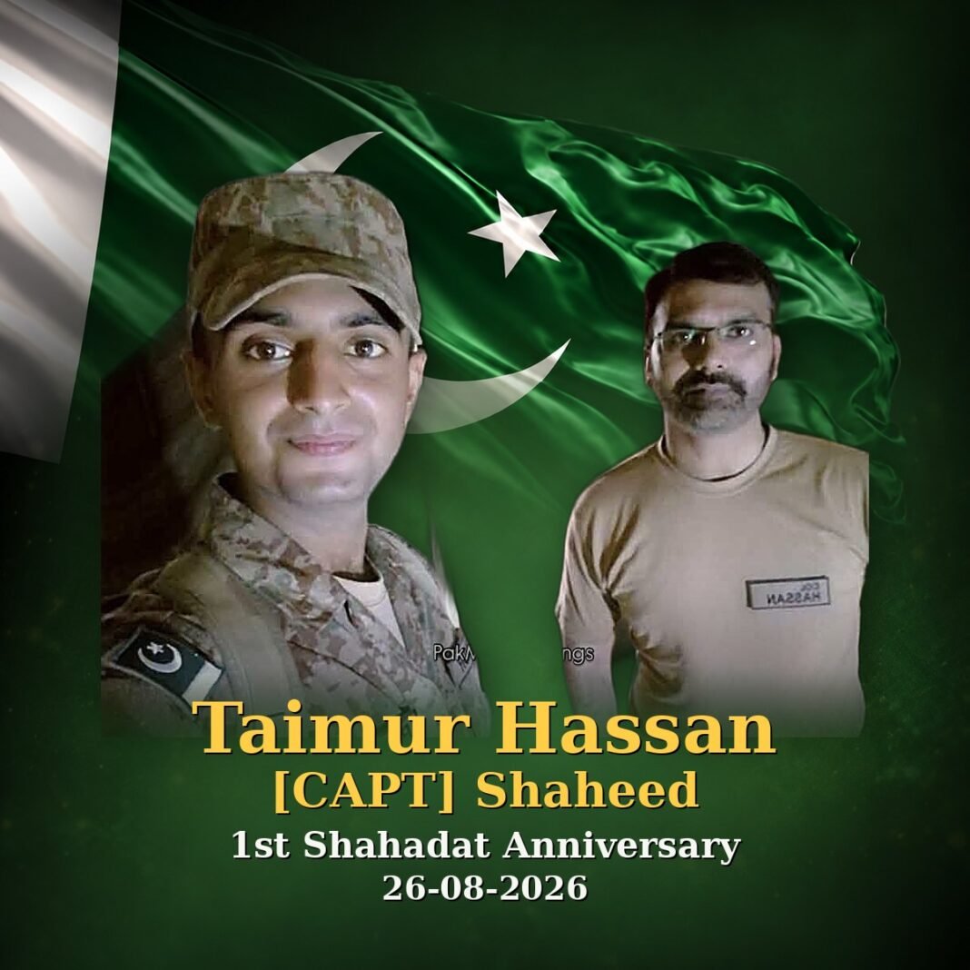 Capt Taimur Hassan Shaheed: Service Before Self Capt Taimur Hassan Shaheed: Service Before Self