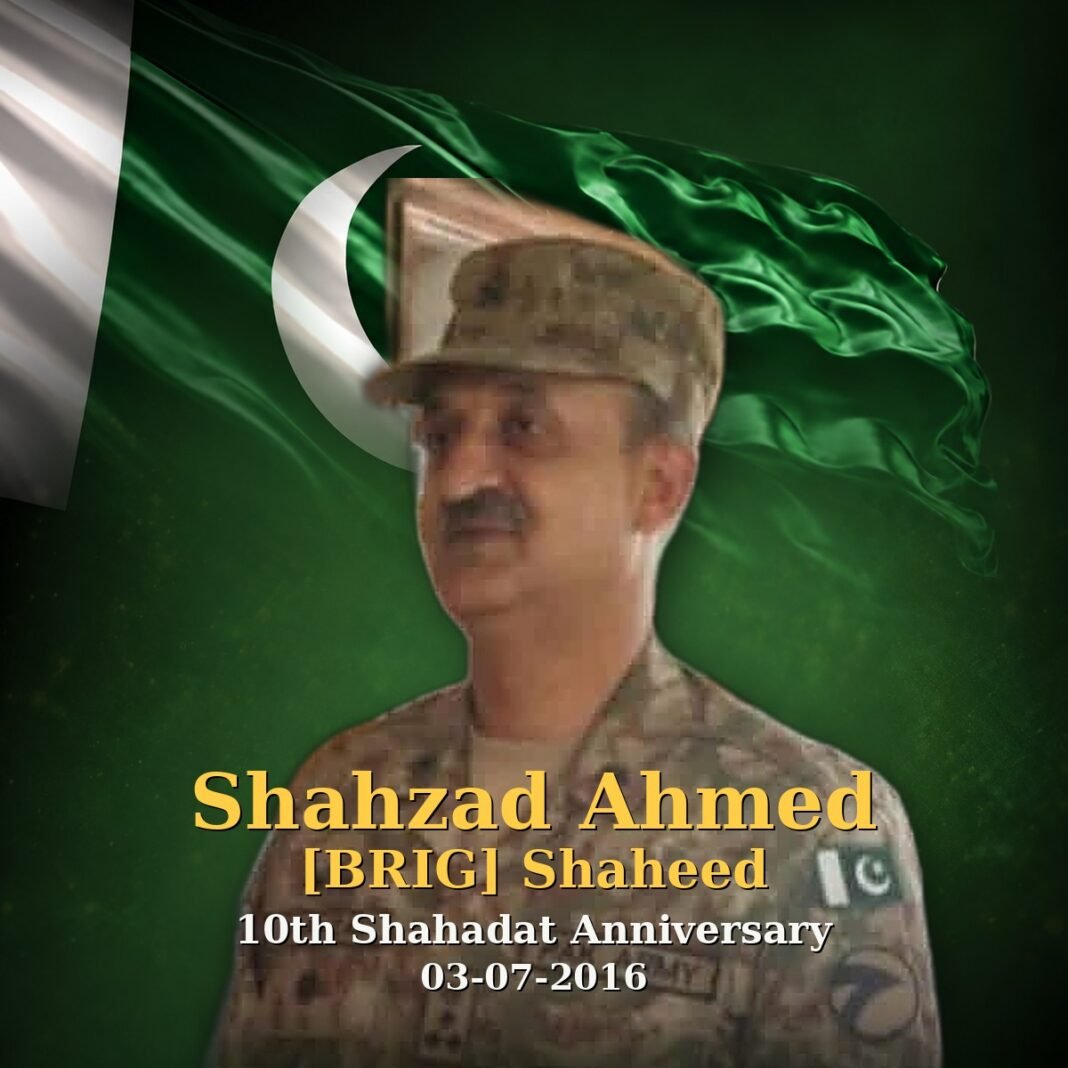 Brig Shahzad Ahmed Shaheed: Kharian’s Brave Son Brig Shahzad Ahmed Shaheed: Kharian’s Brave Son