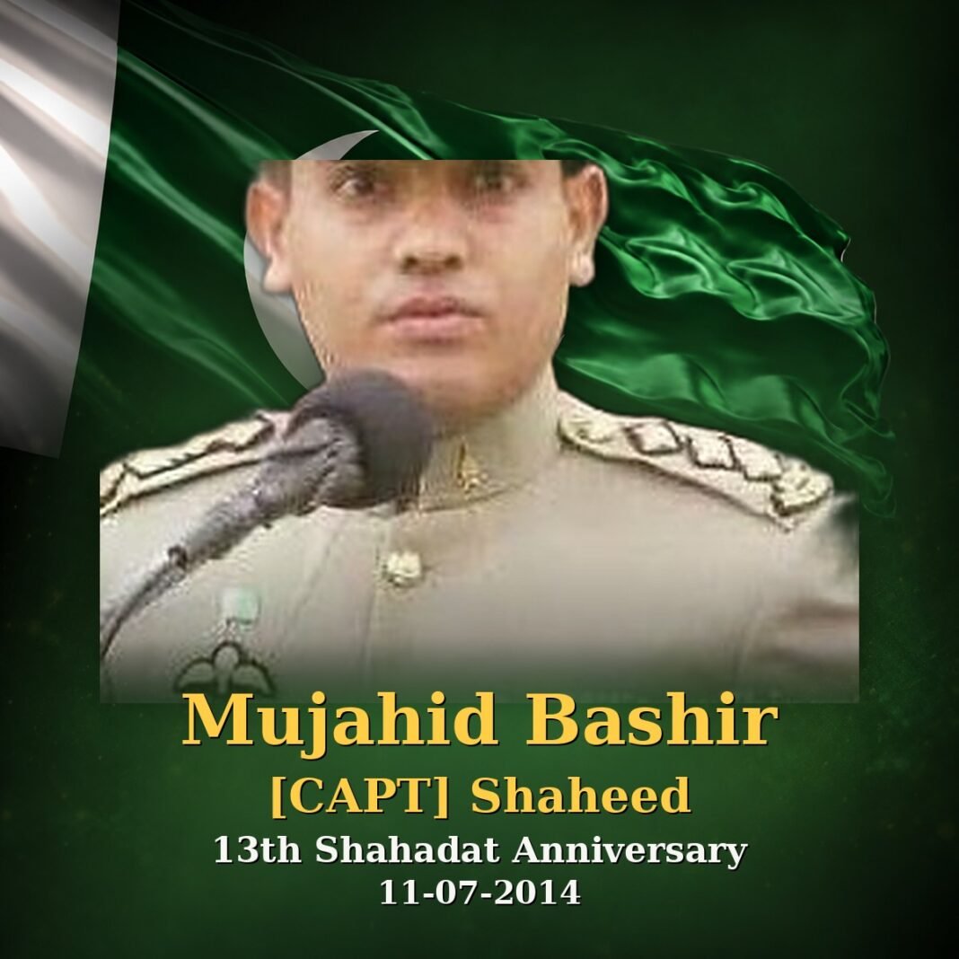 Capt Mujahid Bashir Shaheed: A Legacy of Sacrifice Capt Mujahid Bashir Shaheed: A Legacy of Sacrifice
